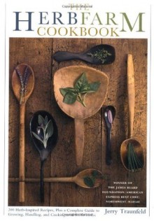 The Herbfarm Cookbook - Jerry Traunfeld