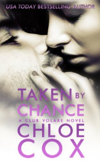 Taken by Chance: 5 (Club Volare) - Chloe Cox