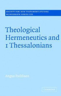 Theological Hermeneutics and 1 Thessalonians - Angus Paddison, John Court