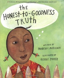 The Honest-to-Goodness Truth - Patricia C. McKissack, Giselle Potter