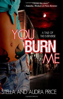 You Burn Me (Eververse) - Stella and Audra Price;Stella Price;S.A. Price;Audra Price