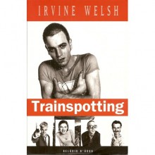 Trainspotting - Irvine Welsh