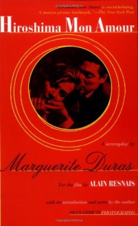 Hiroshima Mon Amour - Marguerite Duras, Richard Seaver