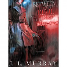 Between the Devil and the Deep Blue Sea (Niki Slobodian, #1) - J.L. Murray