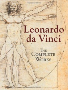 The Complete Works - Leonardo da Vinci