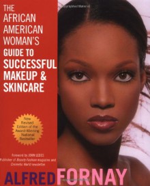 The African American Woman's Guide to Successful Makeup and Skincare - Alfred Fornay