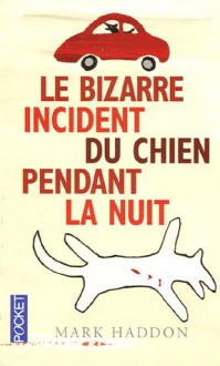 Le bizarre incident du chien pendant la nuit - Mark Haddon, Odile Demange