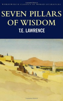 Seven Pillars of Wisdom (Wordsworth Classics of World Literature) - T.E. Lawrence,Angus Calder