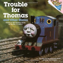 Trouble for Thomas and Other Stories (Thomas the Tank Engine; A Please Read To Me book) - Reverand W Awdry