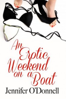 An Erotic weekend on a Boat - Jennifer O'Donnell