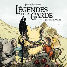 Légendes de la Garde: La Hache Noire - David Petersen, Isabelle Troin