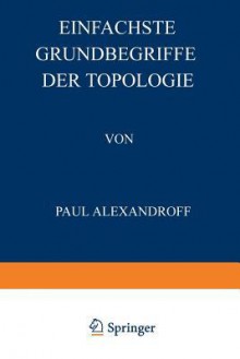 Einfachste Grundbegriffe Der Topologie - Paul Alexandroff, David Hilbert