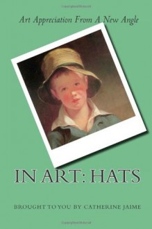 In Art: Hats - Catherine McGrew Jaime