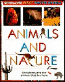 Scholastic First Encyclopedia: Animals and Nature - Janine Amos