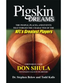 Pigskin Dreams - Stephen Below, Todd Kalis, Don Shula