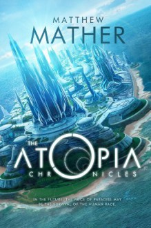 The Atopia Chronicles - Matthew Mather