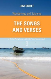 Wanderings and Sojourns - The Songs and Verses - Book 3: A Book of Poetry, Songs and Insight from a Wanderer's Life - Jim Scott