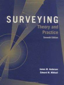 Surveying: Theory and Practice - James M. Anderson