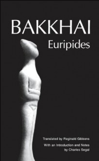 Bakkhai (Greek Tragedy in New Translations) - Euripides, Charles Segal, Reginald Gibbons