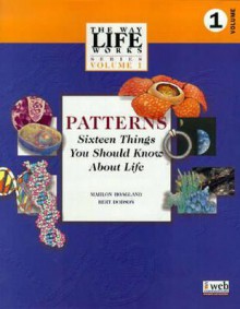 Patterns: Sixteen Things You Should Know About Life - Mahlon B. Hoagland, Bert Dodson