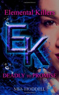 Deadly to Promise (Elemental Killers 2) - Mia Hoddell