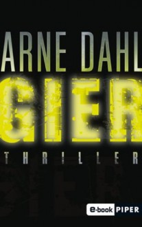 Gier: Thriller (Opcop-Gruppe) - Arne Dahl, Antje Rieck-Blankenburg