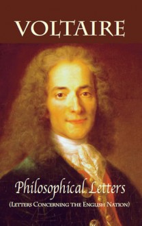 Philosophical Letters: (Letters Concerning the English Nation) - Voltaire