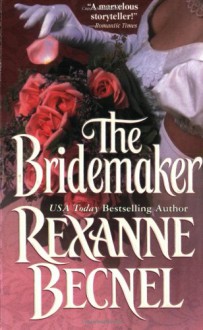 The Bridemaker - Rexanne Becnel