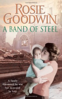 A Band of Steel - Rosie Goodwin