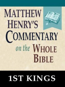 Matthew Henry's Commentary on the Whole Bible-Book of 1st King - Matthew Henry