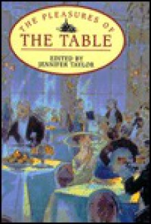 Pleasures of the Table - Jennifer Taylor