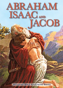 Abraham, Isaac, and Jacob - Carolyn Larsen