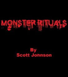 Monster Rituals - Scott Johnson