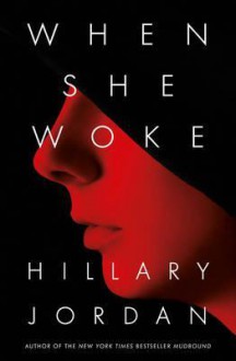 When She Woke - Hillary Jordan