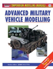 Advanced Military Vehicle Modelling - Jerry Scutts