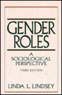 Gender Roles: A Sociological Perspective - Linda L. Lindsey, Sandra Christy