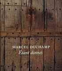 Marcel Duchamp: Étant donnés - Michael R. Taylor, Philadelphia Museum of Art Staff, P. Andrew Lins