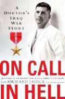 On Call In Hell: A Doctor's Iraq War Story - Richard Jadick, Thomas Hayden, Richard Jadick