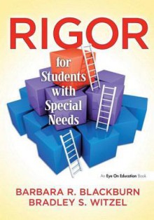 Rigor for Students with Special Needs - Barbara R. Blackburn, Bradley Witzel