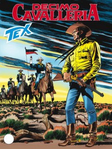 Tex n. 570: Decimo cavalleria - Mauro Boselli, Giovanni Ticci, Claudio Villa