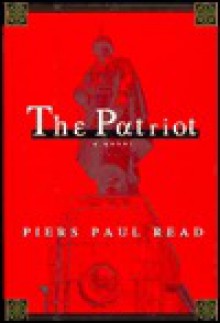 Patriot, The - Piers Paul Read