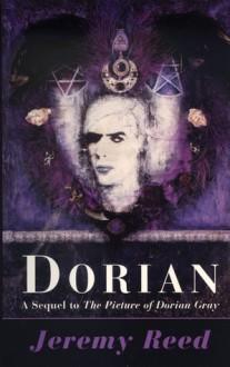 Dorian: A Sequel to The Picture of Dorian Gray - Jeremy Reed