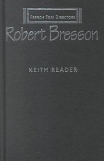 Robert Bresson - Keith Reader