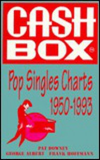 Cash Box Pop Singles Charts, 1950-1993 - Pat Downey, Frank W. Hoffman