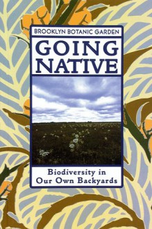 Going Native: Biodiversity in Our Own Backyards - Janet Marinelli