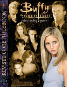 Buffy the Vampire Slayer Revised Core Rulebook - C.J. Carella, Buffy RPG