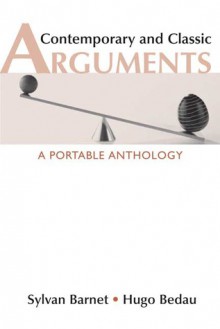 Contemporary and Classic Arguments: A Portable Anthology - Sylvan Barnet, Hugo Bedau