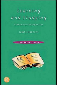 Learning and Studying: A Research Perspective - James Hartley