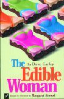 The Edible Woman - Dave Carley