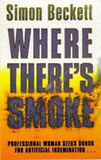 Where There's Smoke - Simon Beckett